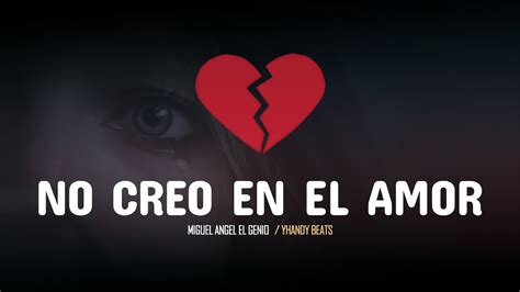 no creo en el amor miguel angel el genio nuevo 2021 😥💔 youtube music