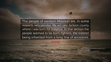 Cole Younger Quote The People Of Western Missouri Are In Some