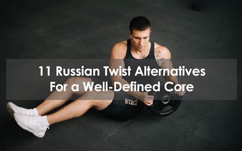 11 Russian Twist Alternatives For A Well Defined Core