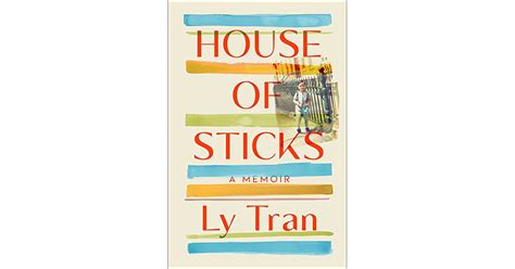 House Of Sticks A Memoir By Ly Tran