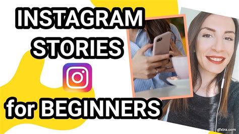 Instagram Stories For Beginners Step By Step Guide To Create The Best