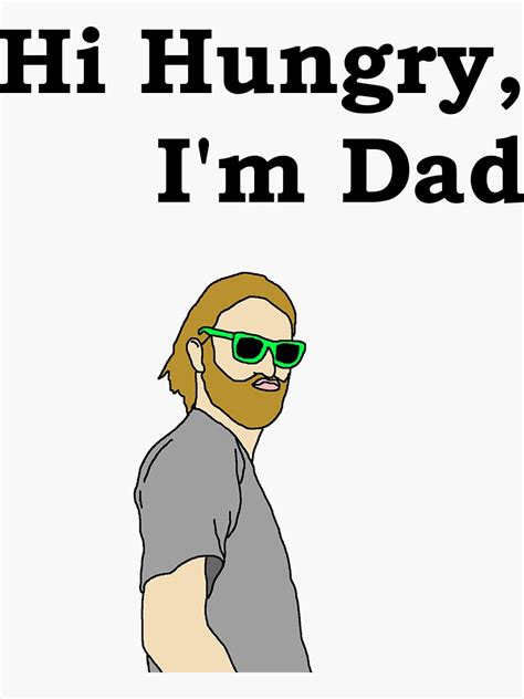 Hi Hungry I M Dad Sticker For Sale By Legitthreads Redbubble