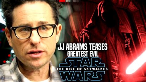 Star Wars The Rise Of Skywalker Jj Abrams Teases Greatest Evil Star