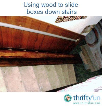 Use Boards to Slide Boxes Down Stairs | Slide box, Moving boxes, Stairs