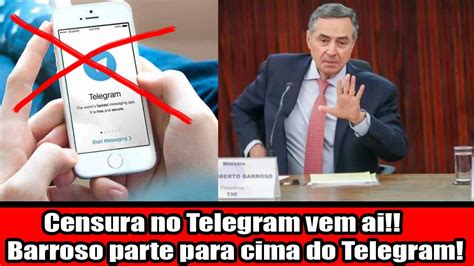Censura No Telegram Vem Ai Barroso Parte Para Cima Do Telegram YouTube