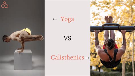 Yoga Vs Calisthenics Which One Is Better