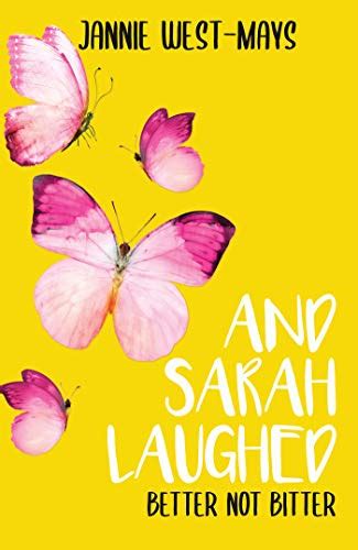 and sarah laughed better not bitter by jannie west mays goodreads
