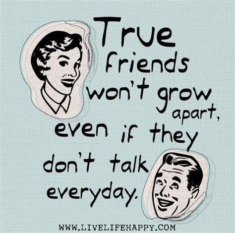 Friendship Quotes True Friends Wont Grow Apart Even If They Dont