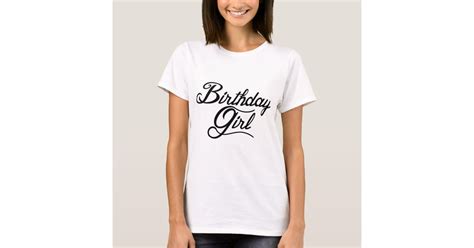 Birthday Girl T Shirt Zazzle