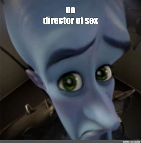 Мем No Director Of Sex Все шаблоны Meme