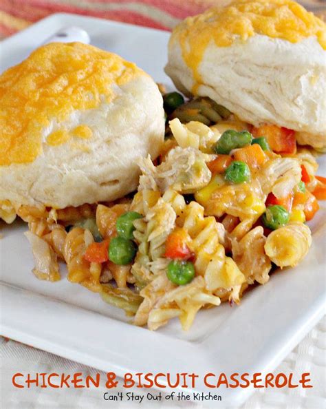 Home cooking at its best to fill your belly and satisfy your appetite is what you'll experience with every visit you make to t.j. Chicken and Biscuit Casserole - Can't Stay Out of the Kitchen