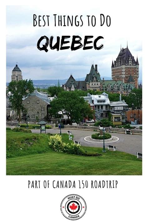 Visiting Quebec Canada Here S Your Ultimate Guide To The Best Things To Do In Quebec