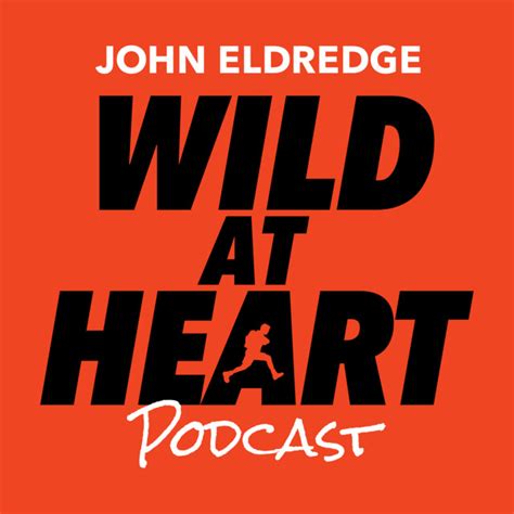 John Eldredge And Wild At Heart Audio Podcast On Spotify