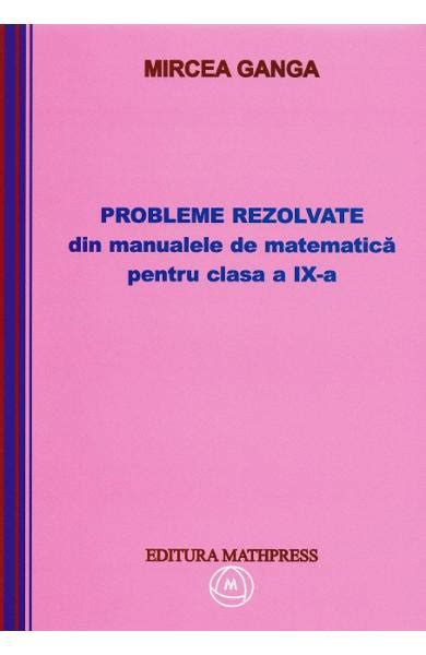 Matematica Clasa 9 Probleme Rezolvate Din Manualele De Matematica