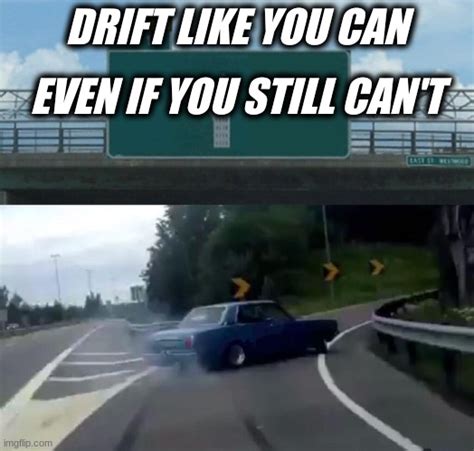 Car Drift Meme Imgflip