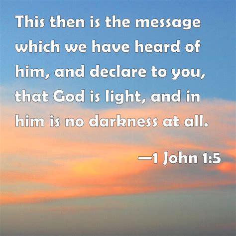 1 John 15 This Then Is The Message Which We Have Heard Of Him And