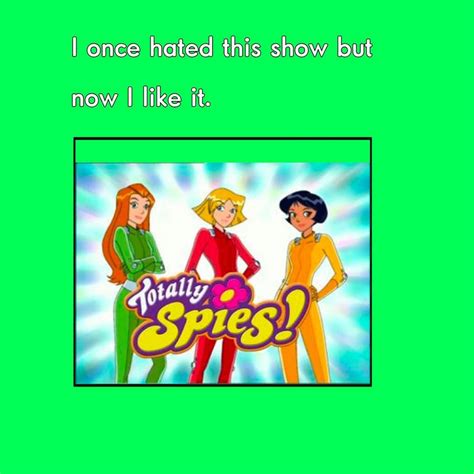 A Once Disliked Totally Spies Now I Like It By Racer Cinema Arts On