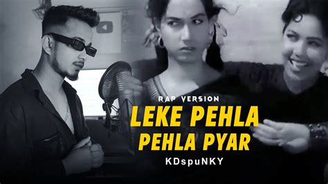 Leke Pehla Pehla Pyaar Rap Version By Kdspunky Trap Mix Old