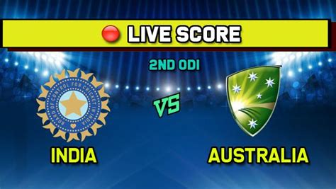 Live Cricket Score Ball By Ball Commentary Ind Vs Aus India Vs