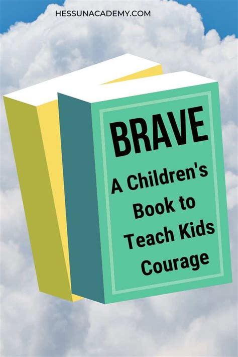 Brave A Childrens Book To Teach Kids Courage Hess Un Academy