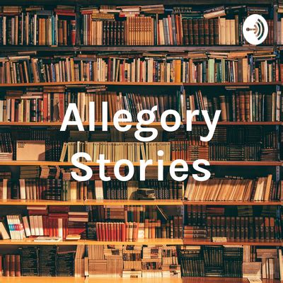 Allegory Stories A Podcast On Spotify For Podcasters