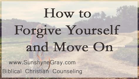 How To Forgive Yourself And Move On Christian Counseling