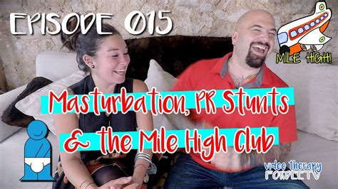 Masturbation Pr Stunts The Mile High Club Vt Episode Youtube