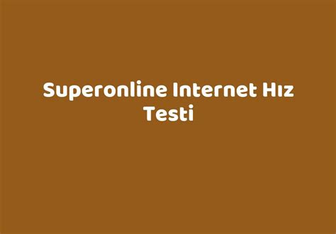 Superonline Internet H Z Testi Teknolib