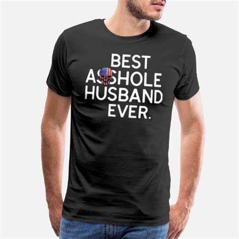 best asshole husband ever t shirt men s premium t shirt spreadshirt
