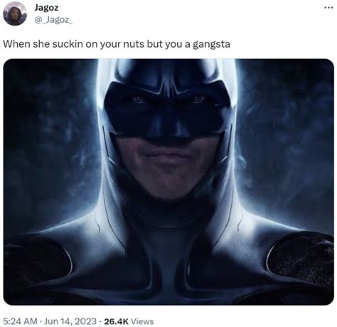When She Suckin On Your Nuts But You A Gangsta Smirking Batman Know Your Meme