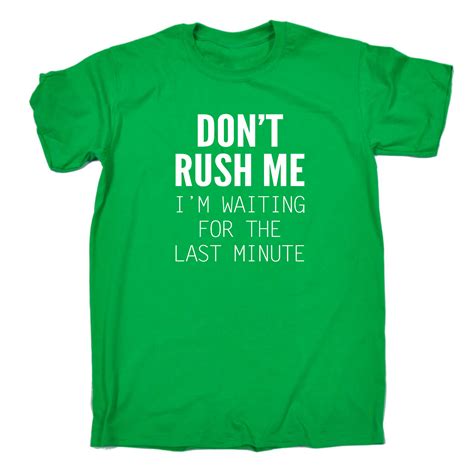 Funny Novelty T Shirt Mens Tee Tshirt Dont Rush Me Im Waiting For The Last Min Ebay
