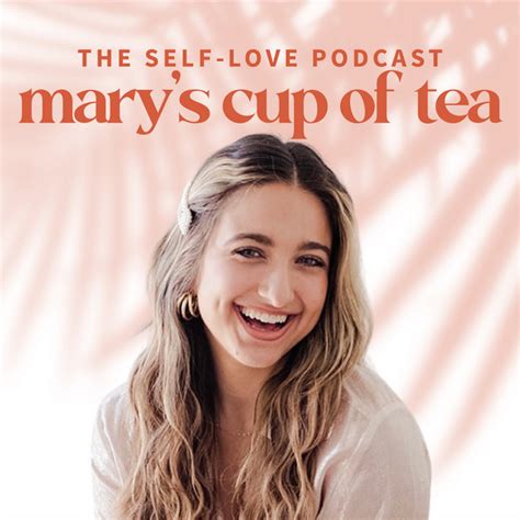 Marys Cup Of Tea Podcast The Self Love Podcast For Women Podcast On Spotify