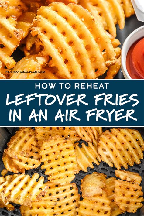 In this article i describe more than 3 ways how to reheat meatloaf. How to Reheat Fries in an Air Fryer - Project Meal Plan ...
