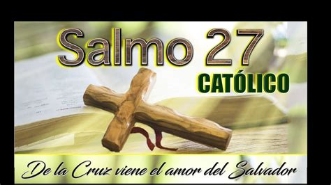 SALMO 27 DE LA BIBLIA CATÓLICA Para confirmar la grandeza de Dios y
