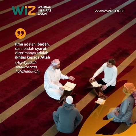 Ilmu Adalah Ibadah Wahdah Inspirasi Zakat