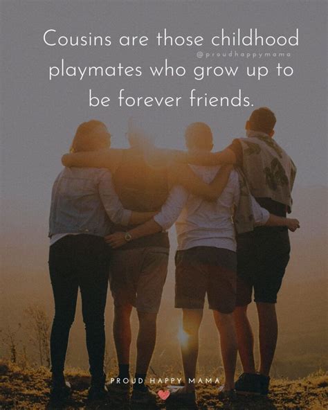Find The Best Cousin Quotes And Sayings To Remind You Of The Love And