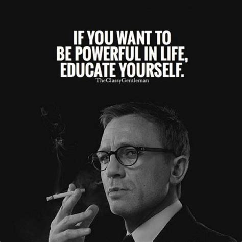 If You Want To Be Powerfull In Life Educate Yourself Inspirational