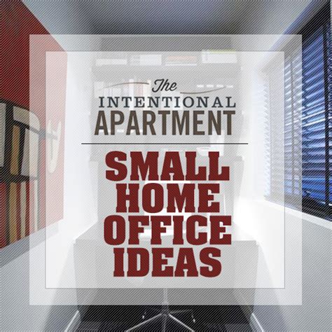 The Intentional Apartment Small Home Office Ideas Primer