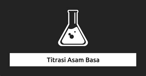 Titrasi Asam Basa Langkah Dan Rumus