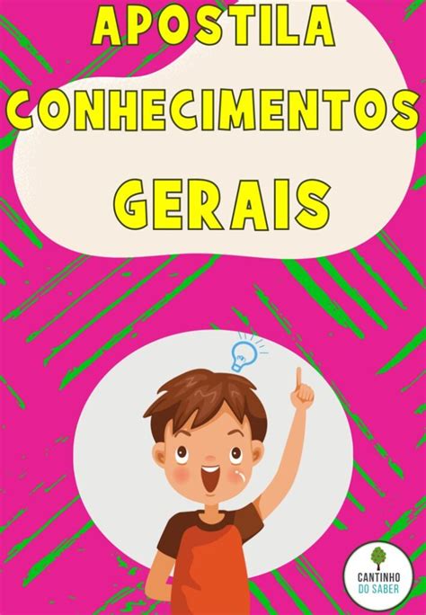 APOSTILA DE CONHECIMENTOS GERAIS EDUCAÇÃO INFANTIL E ENSINO FUNDAMENTAL