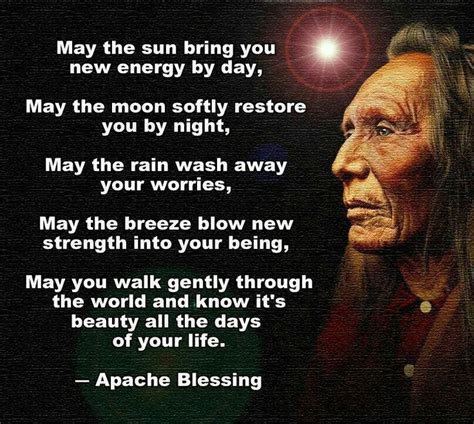Apache Blessing May The Sun Bring You New Energy By Day May The Moon