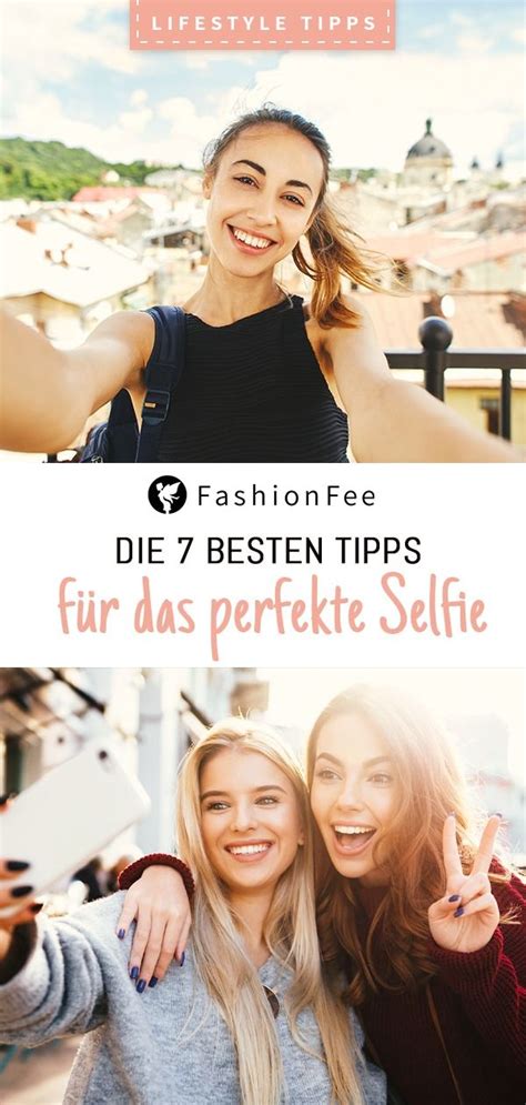 Das Perfekte Selfie So Macht Ihr Schöne Selbstportraits Perfektes Selfie Selfie Selfie Tipps