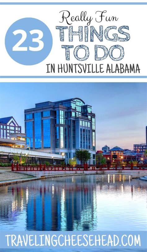 23 Top Things To Do In Huntsville Alabama Traveling Cheesehead