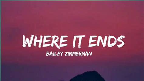 Bailey Zimmerman Where It Ends Lyrics Youtube