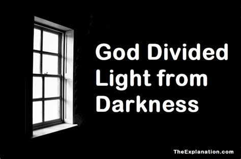 God Divided The Light From The Darkness Amazing Meaning