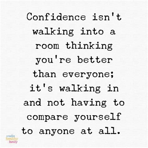 Confidence Is Walking Into A Room Without Comparing Yourself To Others