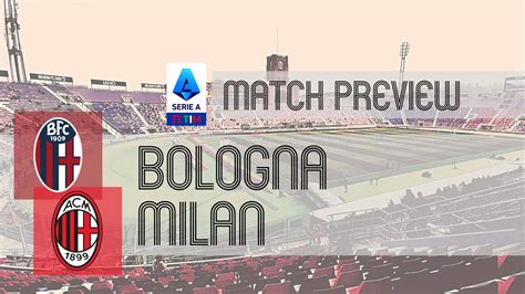 Bologna Vs Milan Serie A Preview Potential Lineups Prediction