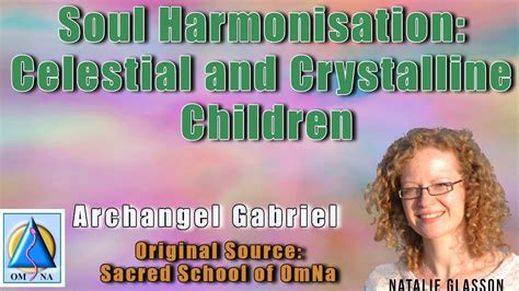 Soul Harmonisation Celestial And Crystalline Children By Archangel
