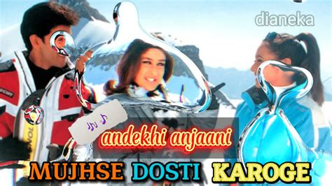 Lagu Andekhi Anjaani Ost Film Mujhse Dosti Karoge Hritik Roshanrani Mukeerjikareena Kapoor