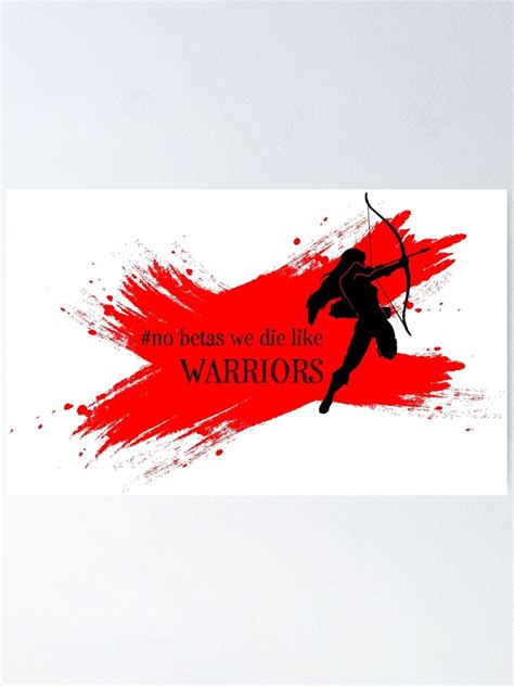 No Betas We Die Like Warriors Poster For Sale By Squidblot Redbubble